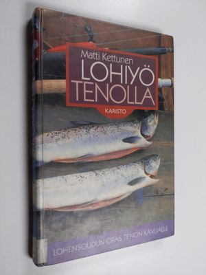 Matti Kettunen : Lohiyö Tenolla : lohensoudun opas Tenon ...