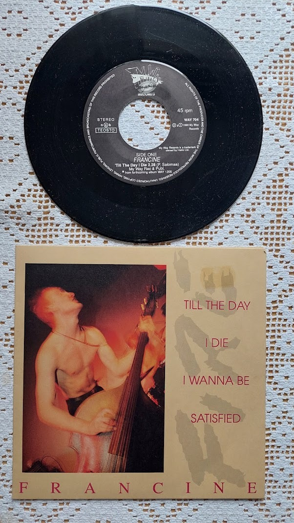 7" Francine: Till The day I Die / I Wanna Be Satisfied