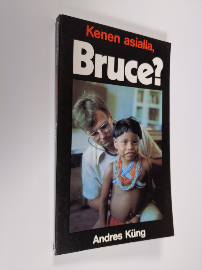 Andres Kung : Kenen asialla, Bruce
