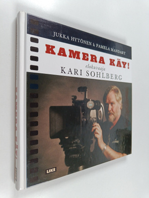 Pamela Mandart ym. : Kamera käy! : elokuvaaja Kari Sohlberg