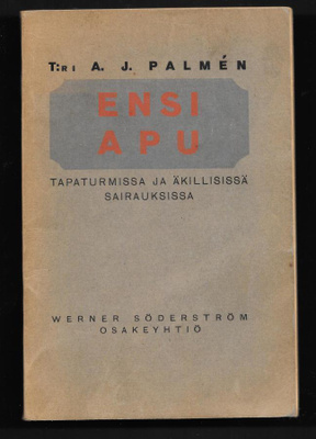 Palmen, A. J. : Ensi apu tapaturmissa ja äkillisissä sair..