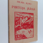 Hilma Alho : Piirtoja jäässä : runoja - pikkukuva 1