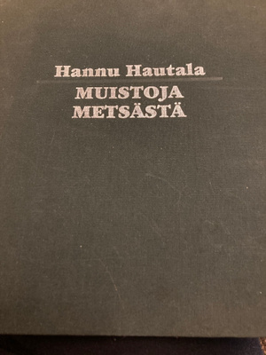 HANNU HAUTALA: MUISTOJA METSÄSTÄ