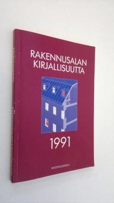 Rakennusalan kirjallisuutta 1991