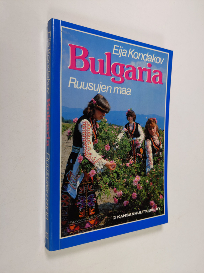 Eija Kondakov : Bulgaria - ruusujen maa