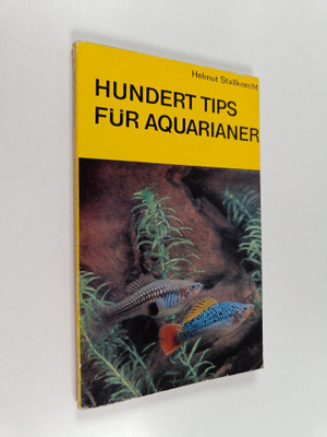 Helmut Stallknecht : Hundert Tips fur Aquarianer