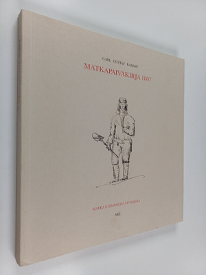 Carl Gustaf Ramsay : Matkapäiväkirja 1807 : matka eteläis...