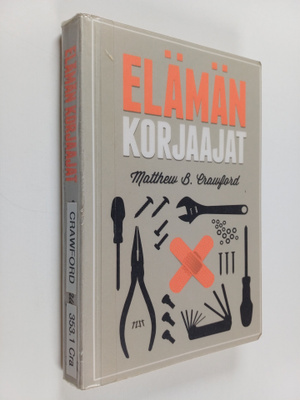 Matthew B. Crawford : Elämän korjaajat : kädentaitojen ja...