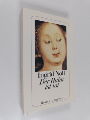 Ingrid Noll : Der Hahn ist tot : Roman