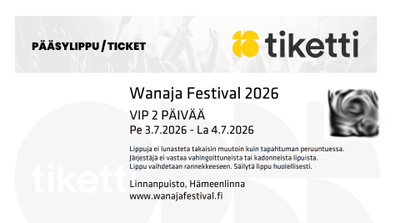 2 kpl, 2 päivän VIP-lippuja WANAJA FESTIVAL 2026