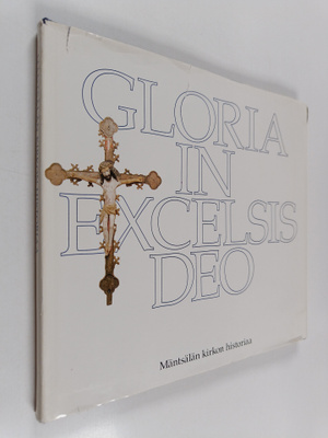 Martti Blåfield : Gloria in excelsis Deo : Mäntsälän kirk...
