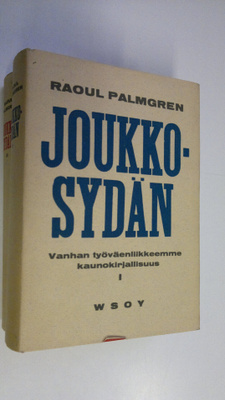 Raoul Palmgren : Joukkosydän 1-2 : vanhan työväenliikkeem...