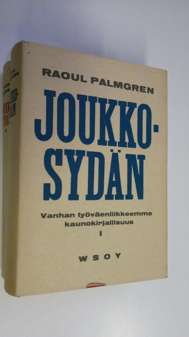 Raoul Palmgren : Joukkosydän 1-2 : vanhan työväenliikkeem...