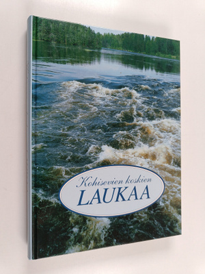 Kohisevien koskien Laukaa : Laukaa 1593-1993