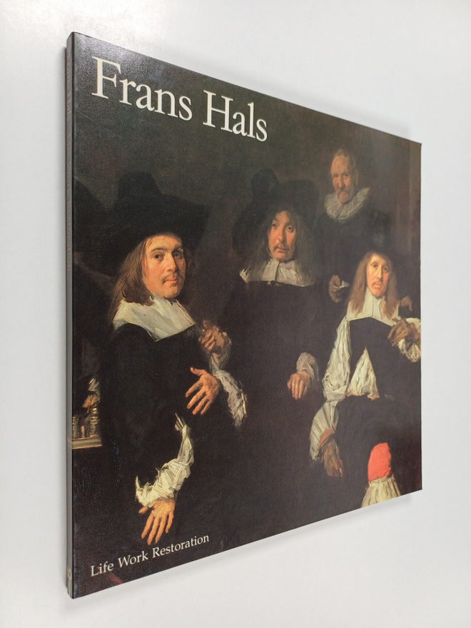 Norbert E. Middelkoop ym. : Frans Hals - Life, Work, Rest...