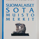 Antero Tuomisto : Suomalaiset sotamuistomerkit : sotiemme... - pikkukuva 1