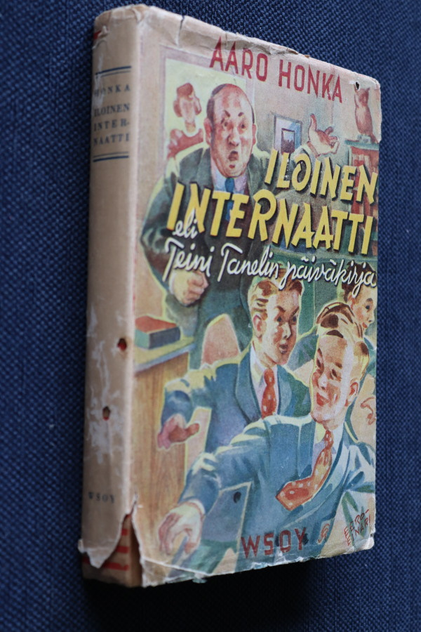 Aaro Honka : Iloinen internaatti (WSOY 1945 1.p. kansin )