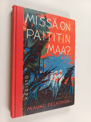 Mauno Pelkonen : Missä on Paititin maa