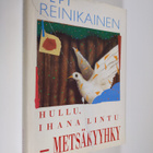 Pepi Reinikainen : Hullu, ihana lintu - metsäkyyhky - pikkukuva 1