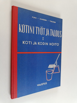 Sirkka Puro : Kotini työt ja talous 1 : koti ja kodin hoito