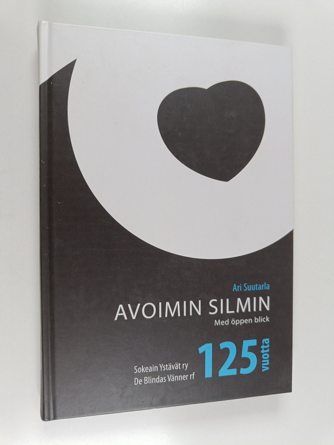 Ari Suutarla : Avoimin silmin : Sokeain Ystävät 1887-2012
