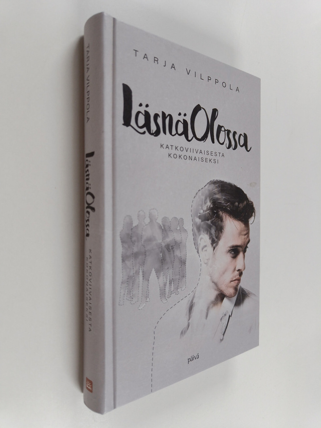 Tarja Vilppola : Läsnäolossa : katkoviivaisesta kokonaiseksi