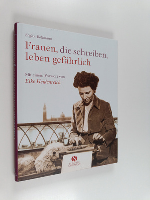 Elke Heidenreich ym. : Frauen, die schreiben, leben gefäh...