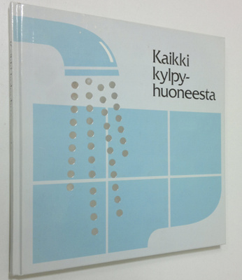 Erkki ym. (työryhmä) Ahonen : Kaikki kylpyhuoneesta
