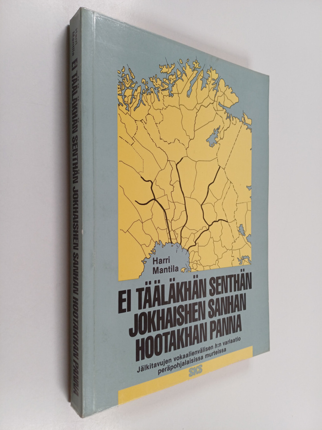 Harri Mantila : Ei tääläkhän senthän jokhaishen sanhan ho...
