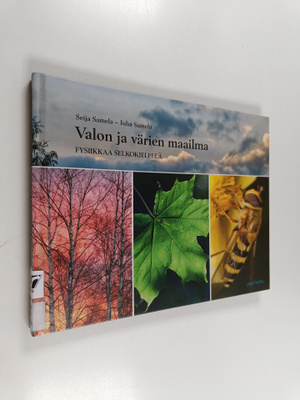Seija Samela : Valon ja värien maailma : fysiikkaa selkok...