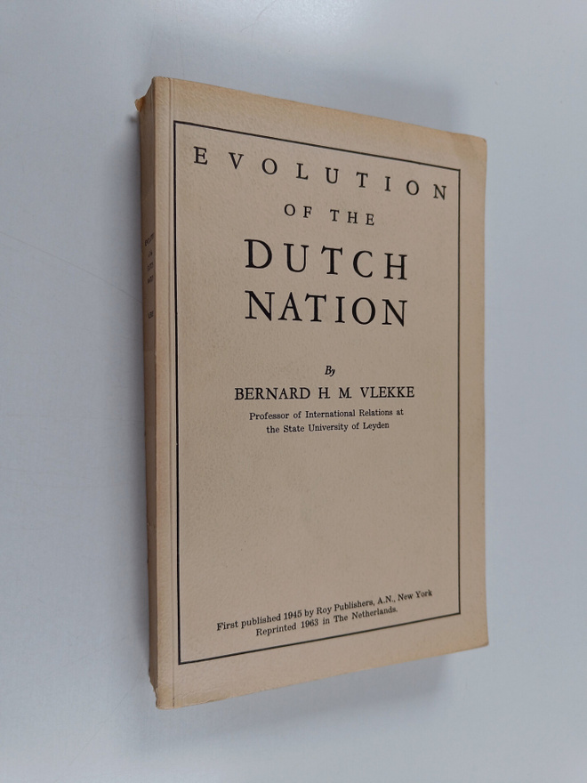 Bernard H. M. Vlekke : Evolution of the Dutch nation