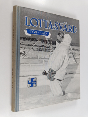 Lotta-Svärd 1939-1940 : kuvia ja kuvauksia Suomen sodasta