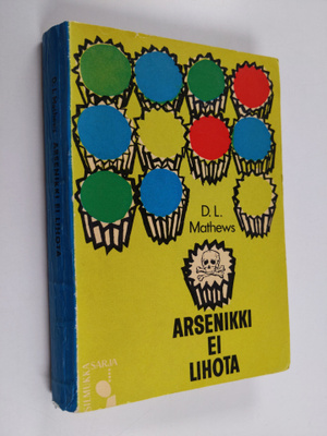 D. L. Mathews : Arsenikki ei lihota : jännitysromaani