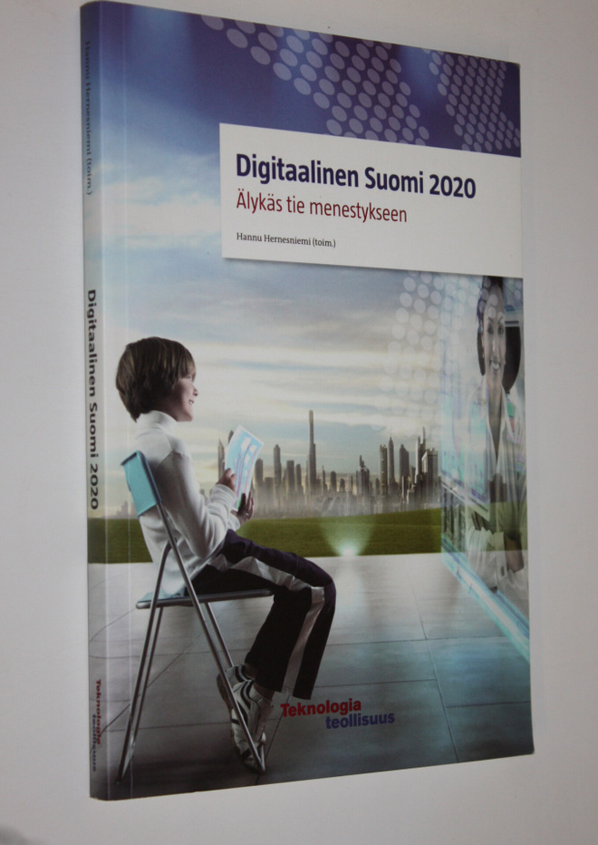 Hannu Hernesniemi : Digitaalinen Suomi 2020 : älykäs tie ...