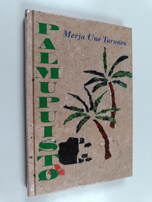 Merja Une Turunen : Palmupuisto