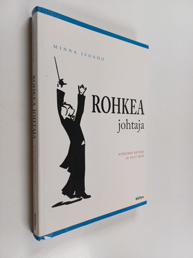 Minna Isoaho : Rohkea johtaja : hyödynnä kritiikki ja vil...