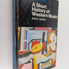 Arthur Jacobs : A short history of western music - pikkukuva 1