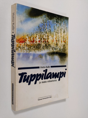 Kalle Huttunen : Tuppilampi ja muita erätarinoita