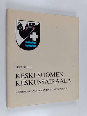 Eeva Stolt : Keski-Suomen keskussairaala : keskussairaala...
