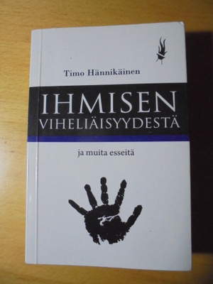 Timo Hännikäinen: Ihmisen viheliäisyydestä