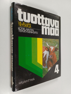 Tuottava maa, viljelijän tietokirja, 4 - Kotieläinten ter...