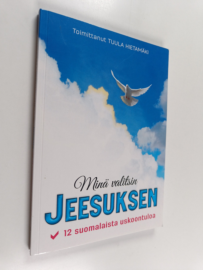 Minä valitsin Jeesuksen : 12 suomalaista uskoontuloa