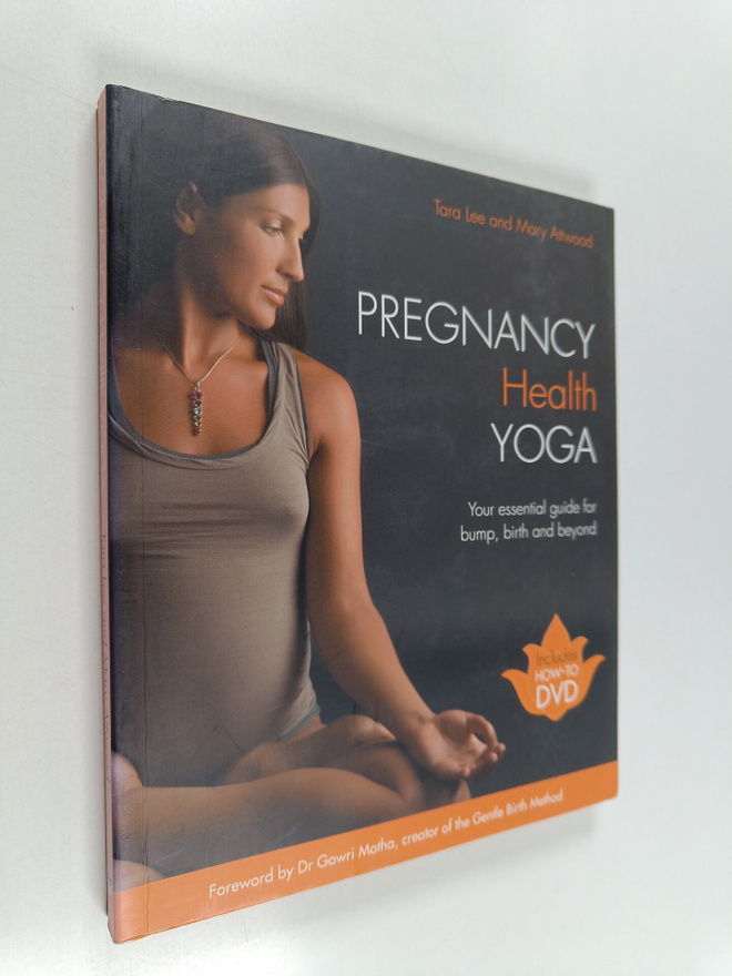 Tara Lee ym. : Pregnancy Health Yoga : Your Essential Gui...