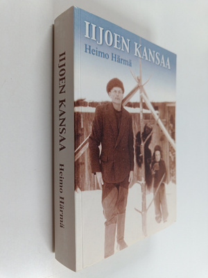 Heimo Härmä : Iijoen kansaa (signeerattu)
