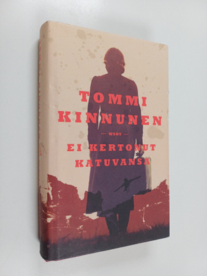 Tommi Kinnunen : Ei kertonut katuvansa : vaellusromaani