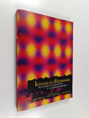 Kiistoja ja dilemmoja : sosiologisen keskustelun vastakka...
