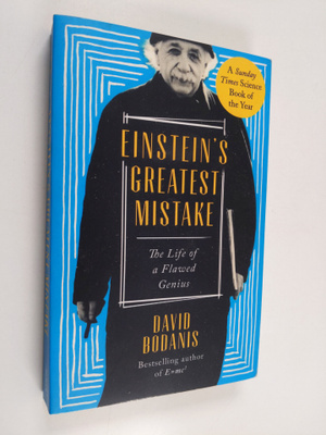 David Bodanis : Einstein's greatest mistake : the life of...