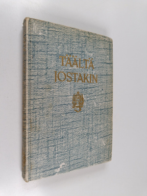 Olavi (toim.) Paavolainen : Täältä jostakin : Suomen kent...