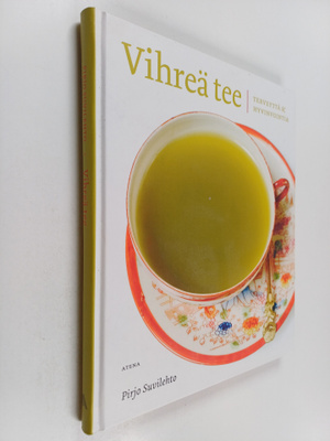 Pirjo Suvilehto : Vihreä tee : terveyttä ja hyvinvointia