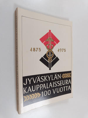 Annikki Laukkala : Jyväskylän kauppalaisseura 1875-1975